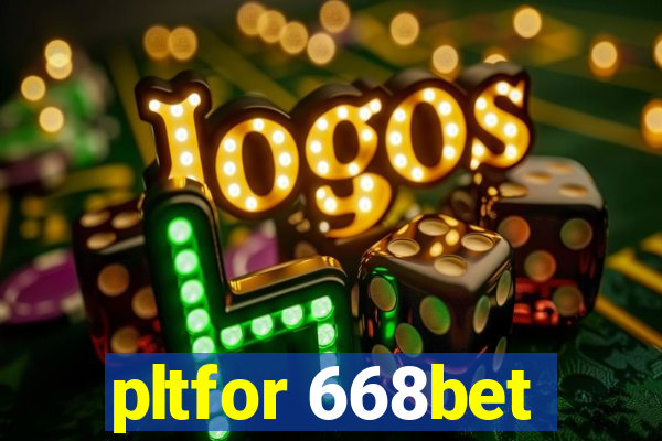 pltfor 668bet